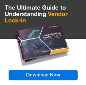 TrustCloud White-paper Understanding Vendor Lock-in TrustCloud White-paper Understanding Vendor Lock-in